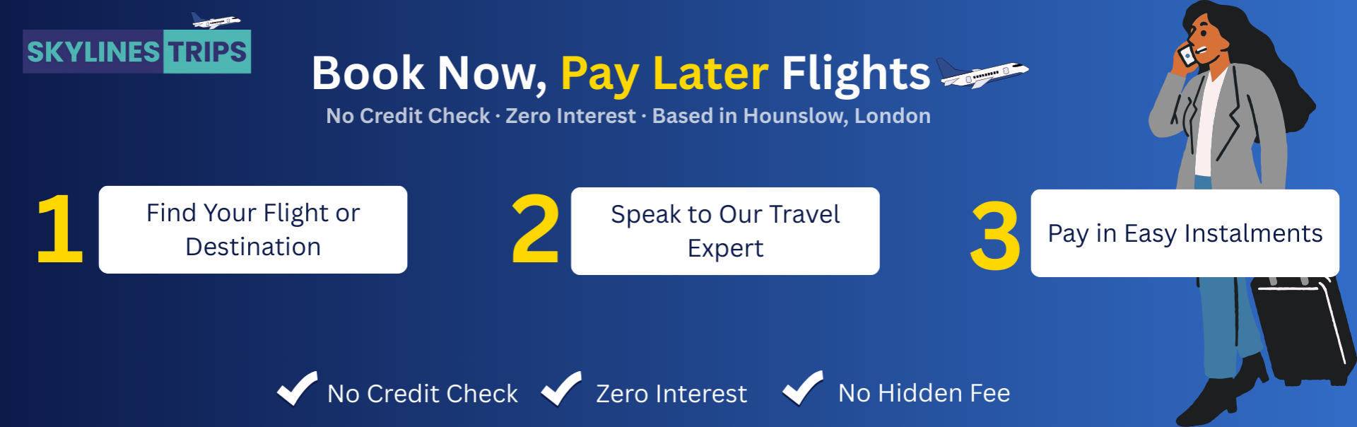 Book now pay later flights UK with no credit check – find your flight, speak to our travel expert and pay in easy instalments with Skylines Trips Hounslow London